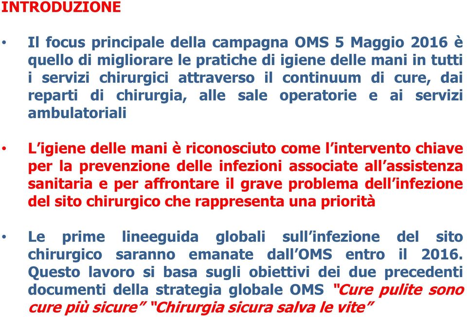 assistenza sanitaria e per affrontare il grave problema dell infezione del sito chirurgico che rappresenta una priorità Le prime lineeguida globali sull infezione del sito chirurgico