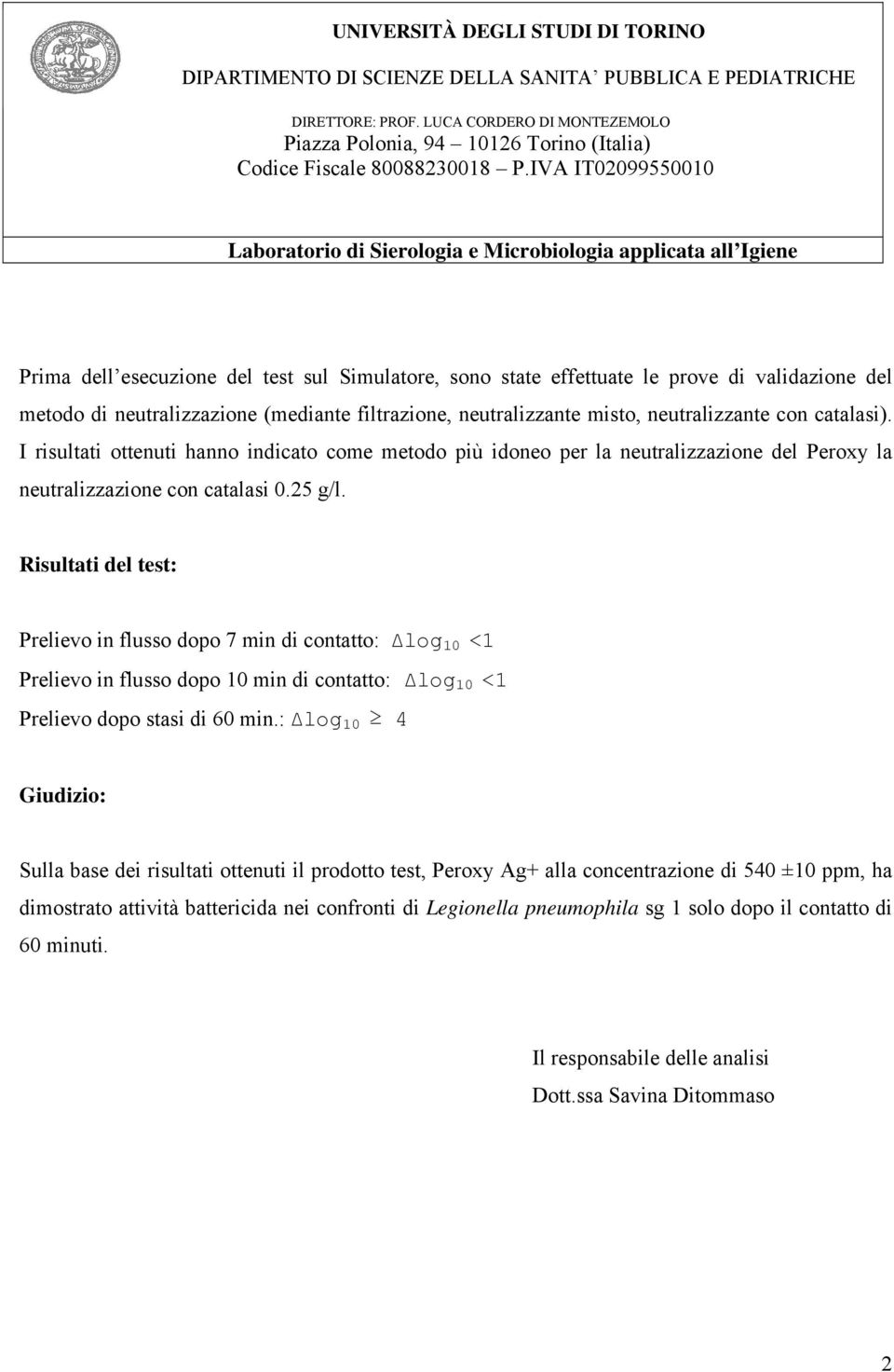 I risultati ottenuti hanno indicato come metodo più idoneo per la neutralizzazione del Peroxy la neutralizzazione con catalasi 0.25 g/l.