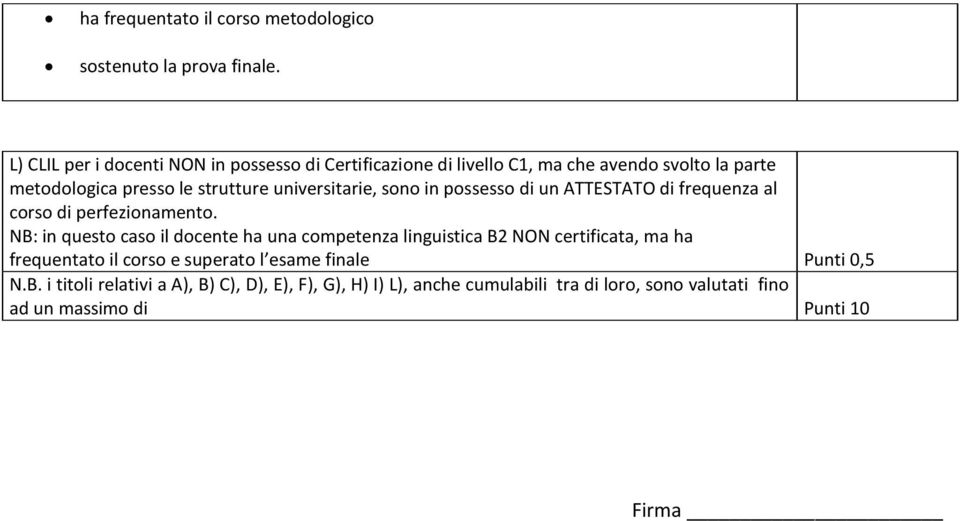 universitarie, sono in possesso di un ATTESTATO di frequenza al corso di perfezionamento.