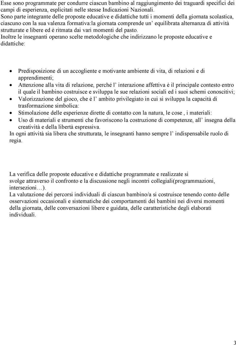 attività strutturate e libere ed è ritmata dai vari momenti del pasto.