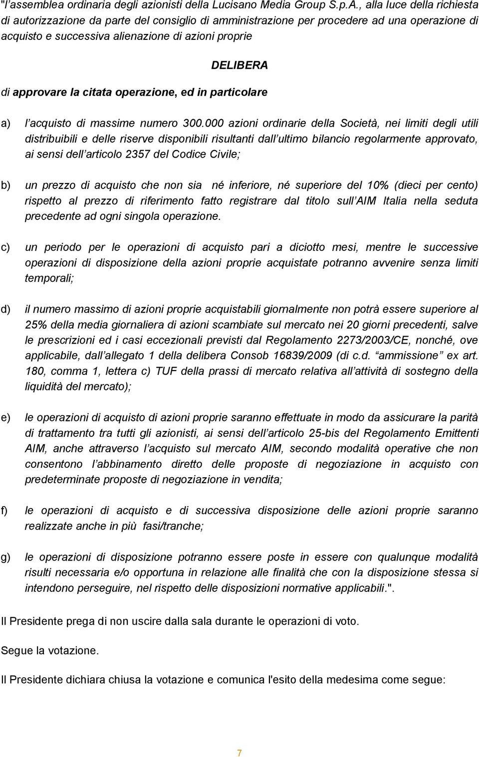 citata operazione, ed in particolare a) l acquisto di massime numero 300.