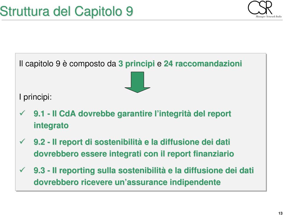 2 - Il report di sostenibilità e la diffusione dei dati dovrebbero essere integrati con il