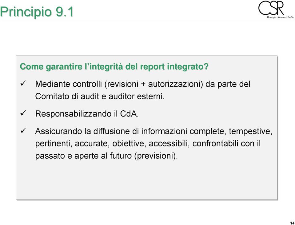 esterni. Responsabilizzando il CdA.