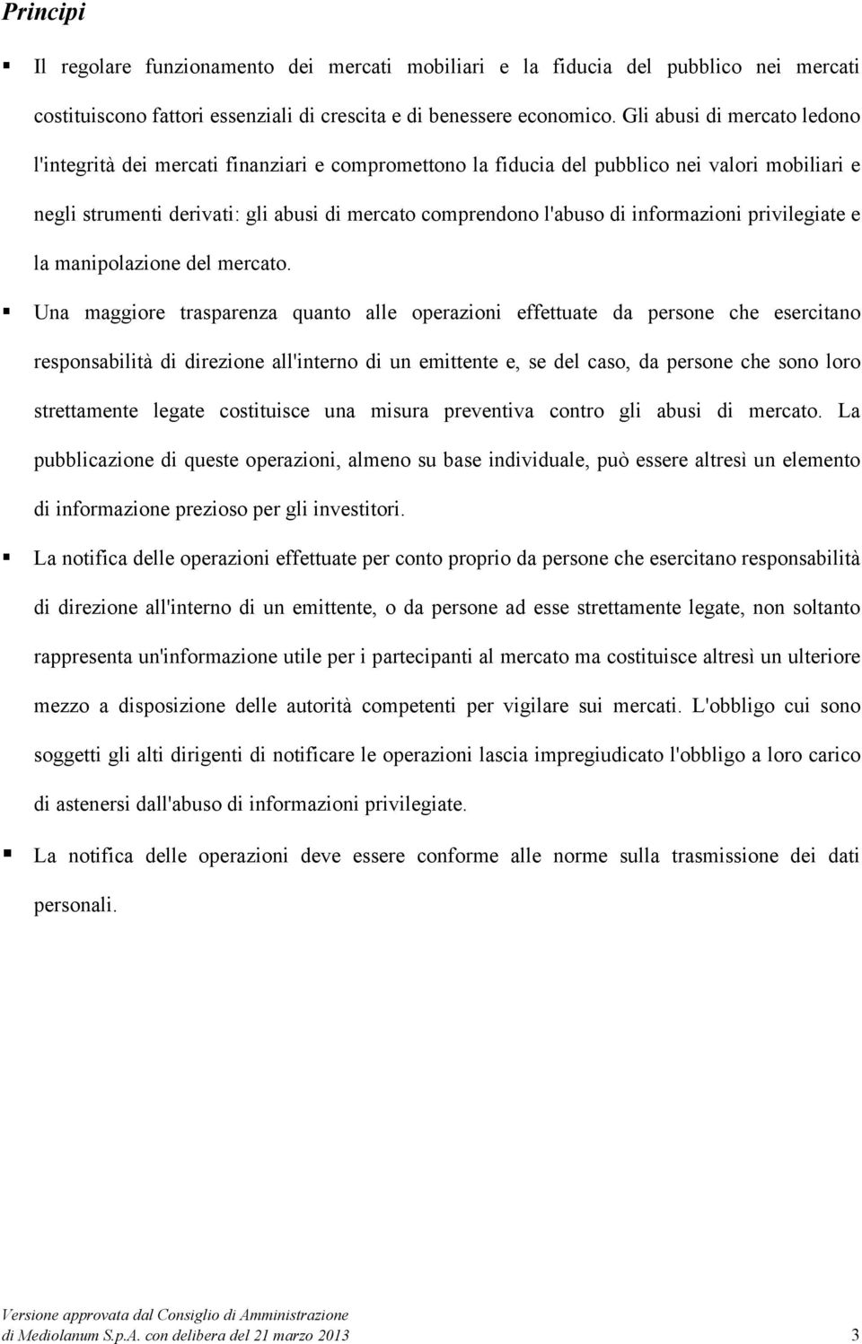 informazioni privilegiate e la manipolazione del mercato.