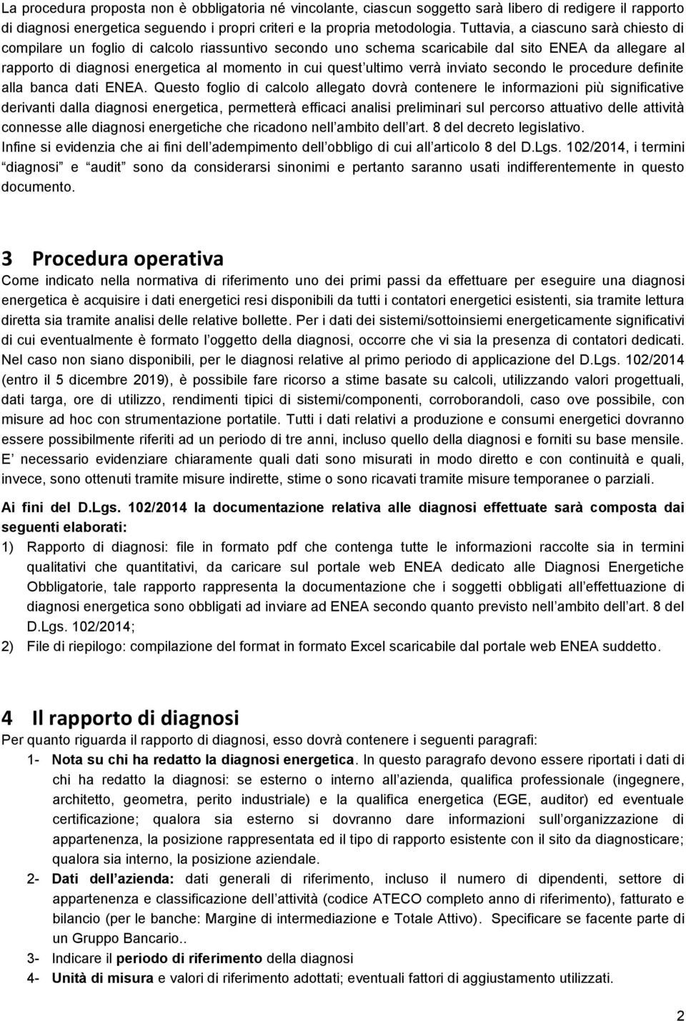 ultimo verrà inviato secondo le procedure definite alla banca dati ENEA.