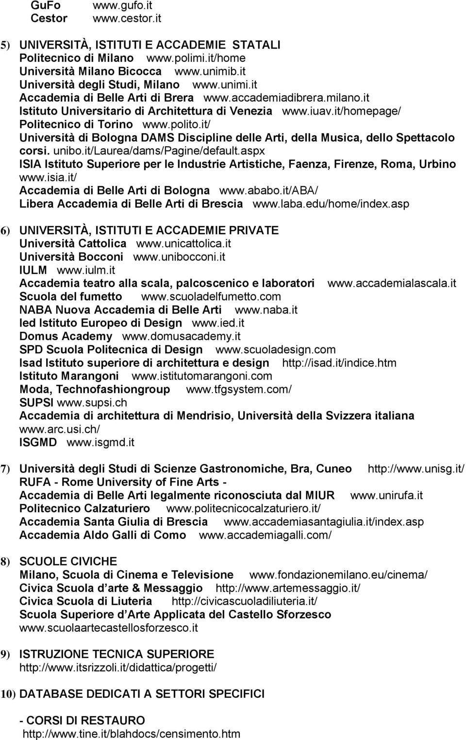 it/ Università di Bologna DAMS Discipline delle Arti, della Musica, dello Spettacolo corsi. unibo.it/laurea/dams/pagine/default.