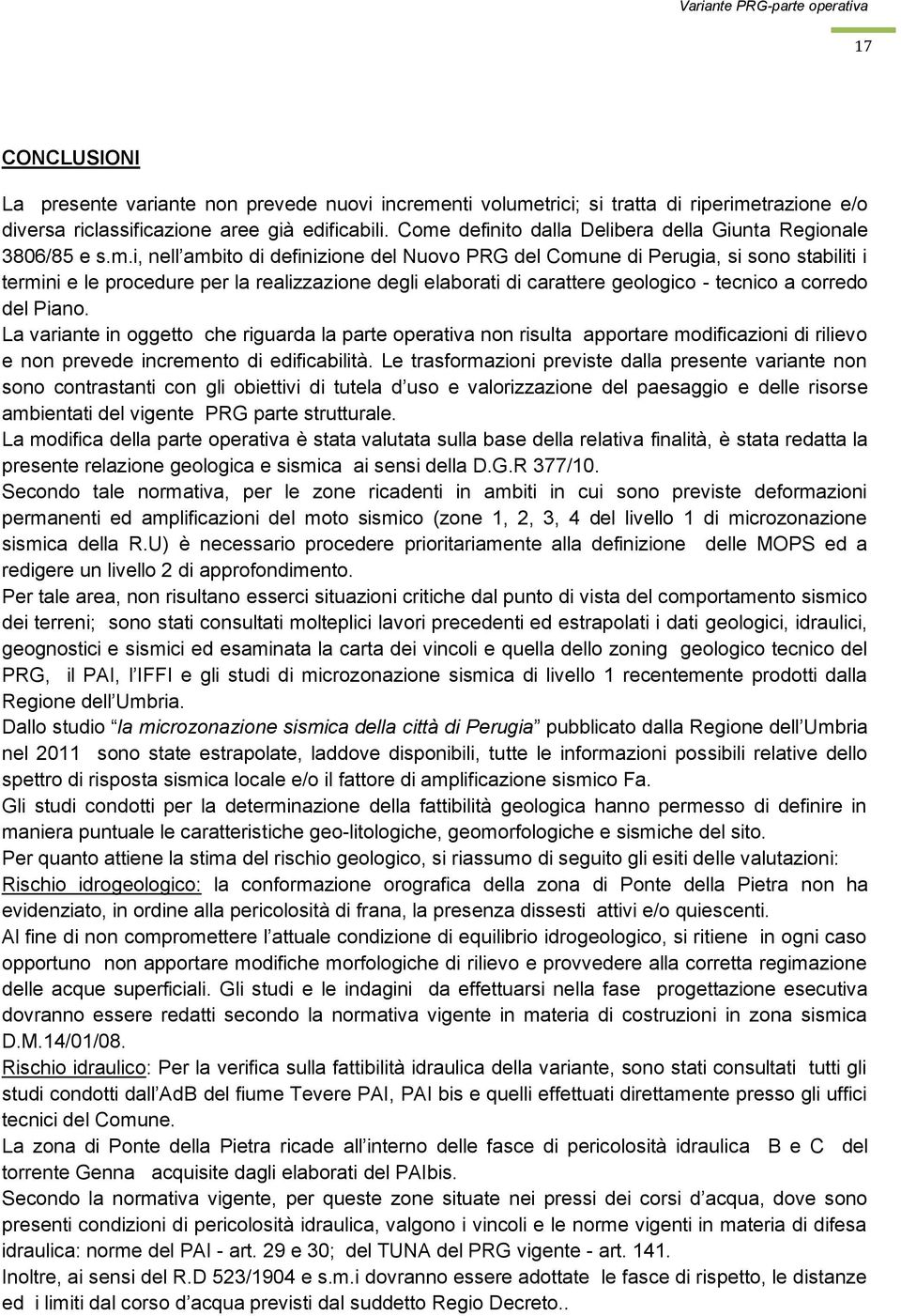 degli elaborati di carattere geologico - tecnico a corredo del Piano.