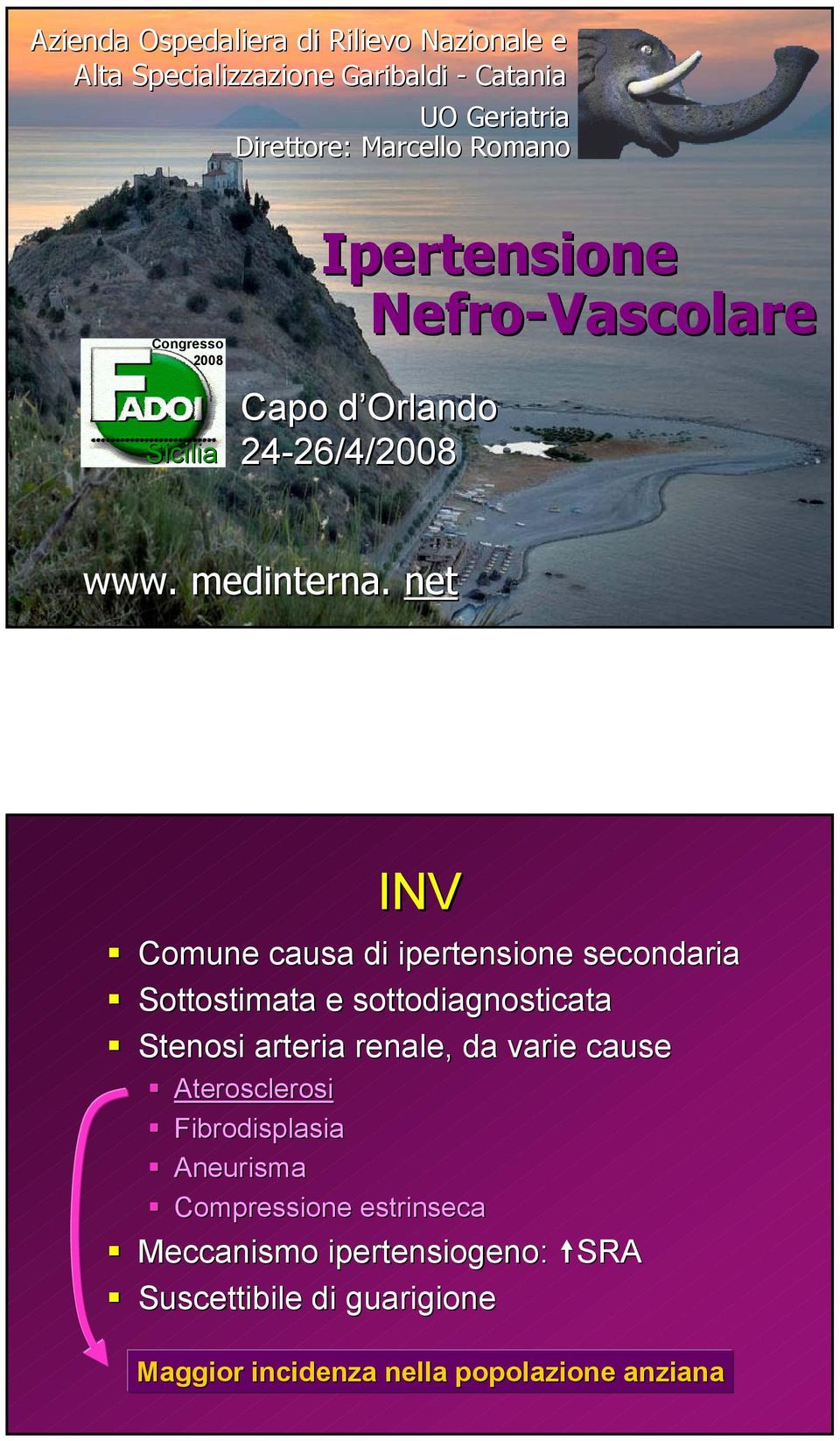 net INV Comune causa di ipertensione secondaria Sottostimata e sottodiagnosticata Stenosi arteria renale, da varie cause