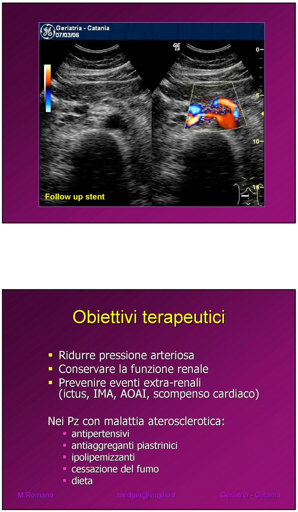 IMA, AOAI, scompenso cardiaco) Nei Pz con malattia aterosclerotica: