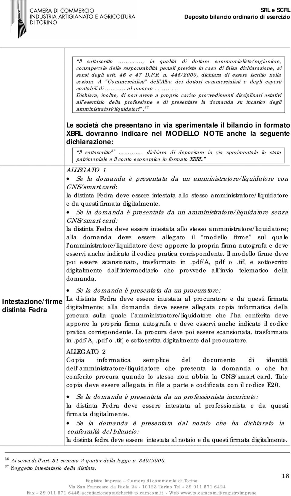 445/2000, dichiara di essere iscritto nella sezione A Commercialisti dell Albo dei dottori commercialisti e degli esperti contabili di.. al numero.