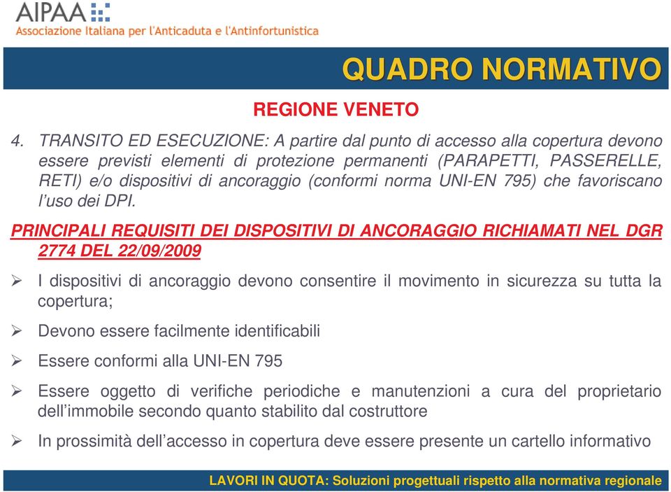 (conformi norma UNI-EN 795) che favoriscano l uso dei DPI.