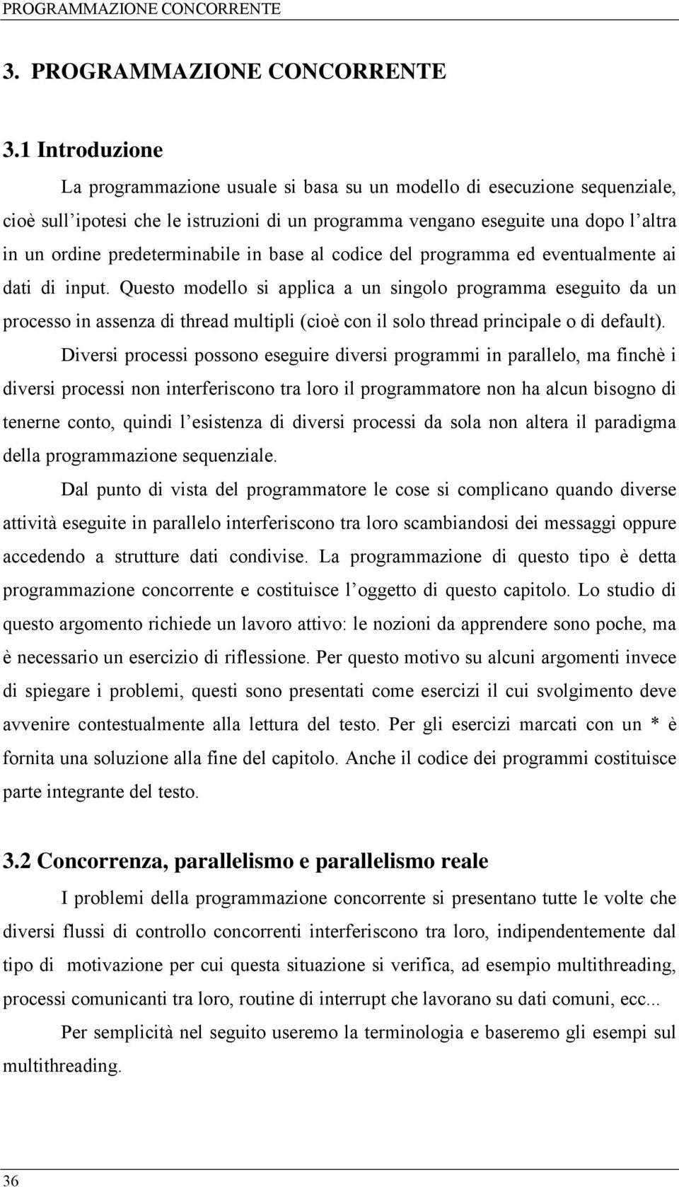 predeterminabile in base al codice del programma ed eventualmente ai dati di input.