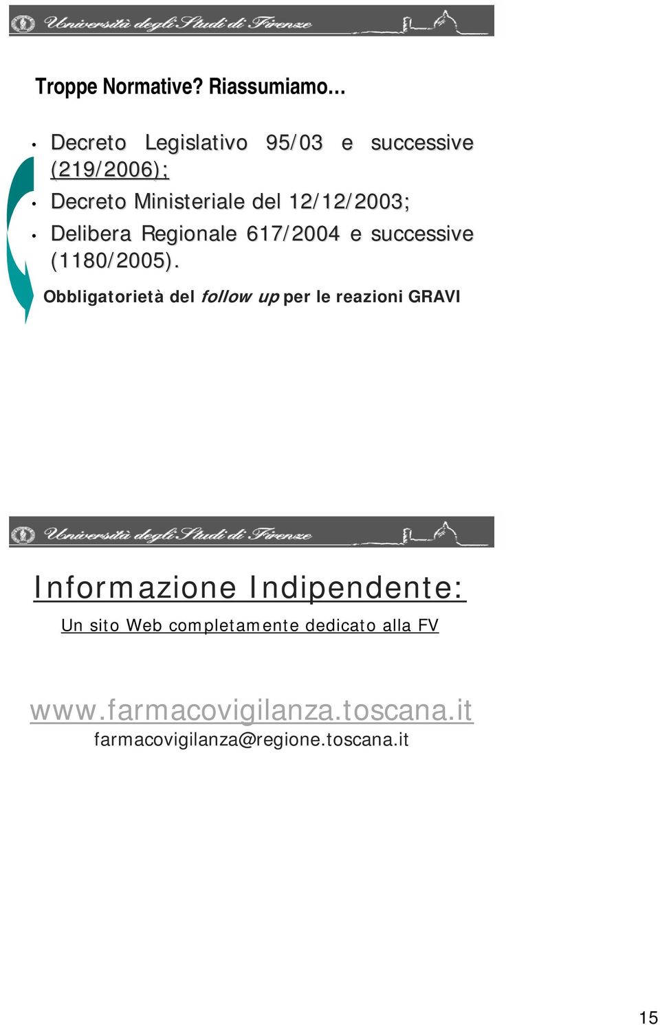 12/12 12/2003; Delibera Regionale 617/2004 e successive (1180/2005).