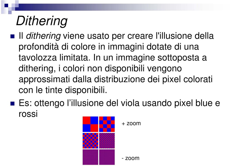 In un immagine sottoposta a dithering, i colori non disponibili vengono approssimati