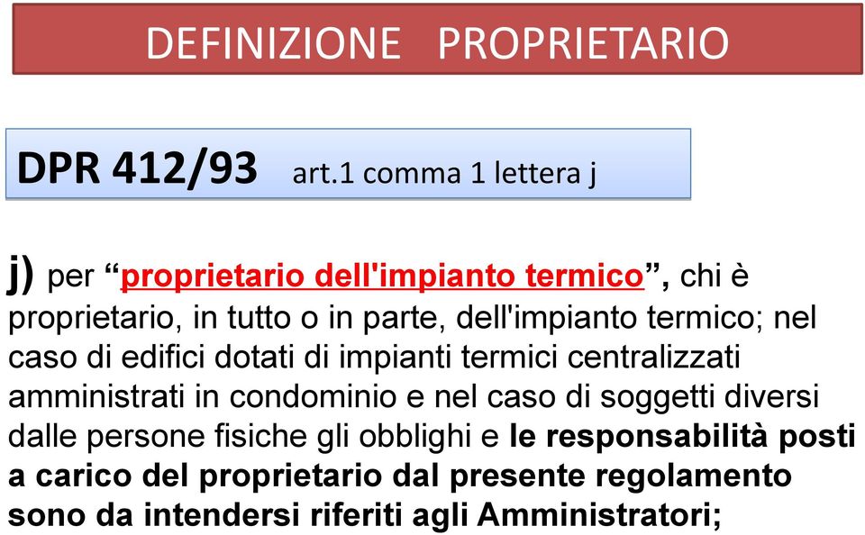 dell'impianto termico; nel caso di edifici dotati di impianti termici centralizzati amministrati in condominio