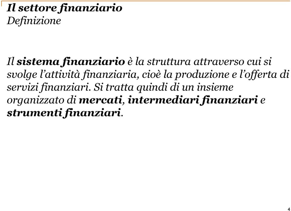 produzione e l offerta di servizi finanziari.