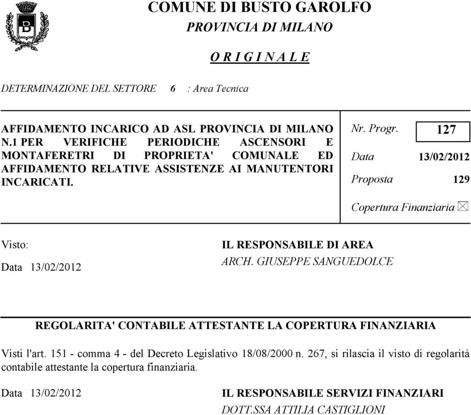 127 Data 13/02/2012 Proposta 129 Copertura Finanziaria Visto: Data 13/02/2012 IL RESPONSABILE DI AREA ARCH.