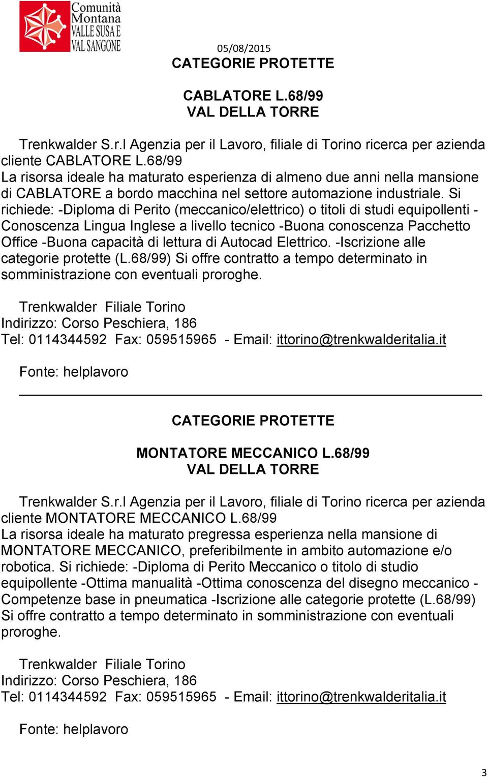 Si richiede: -Diploma di Perito (meccanico/elettrico) o titoli di studi equipollenti - Conoscenza Lingua Inglese a livello tecnico -Buona conoscenza Pacchetto Office -Buona capacità di lettura di