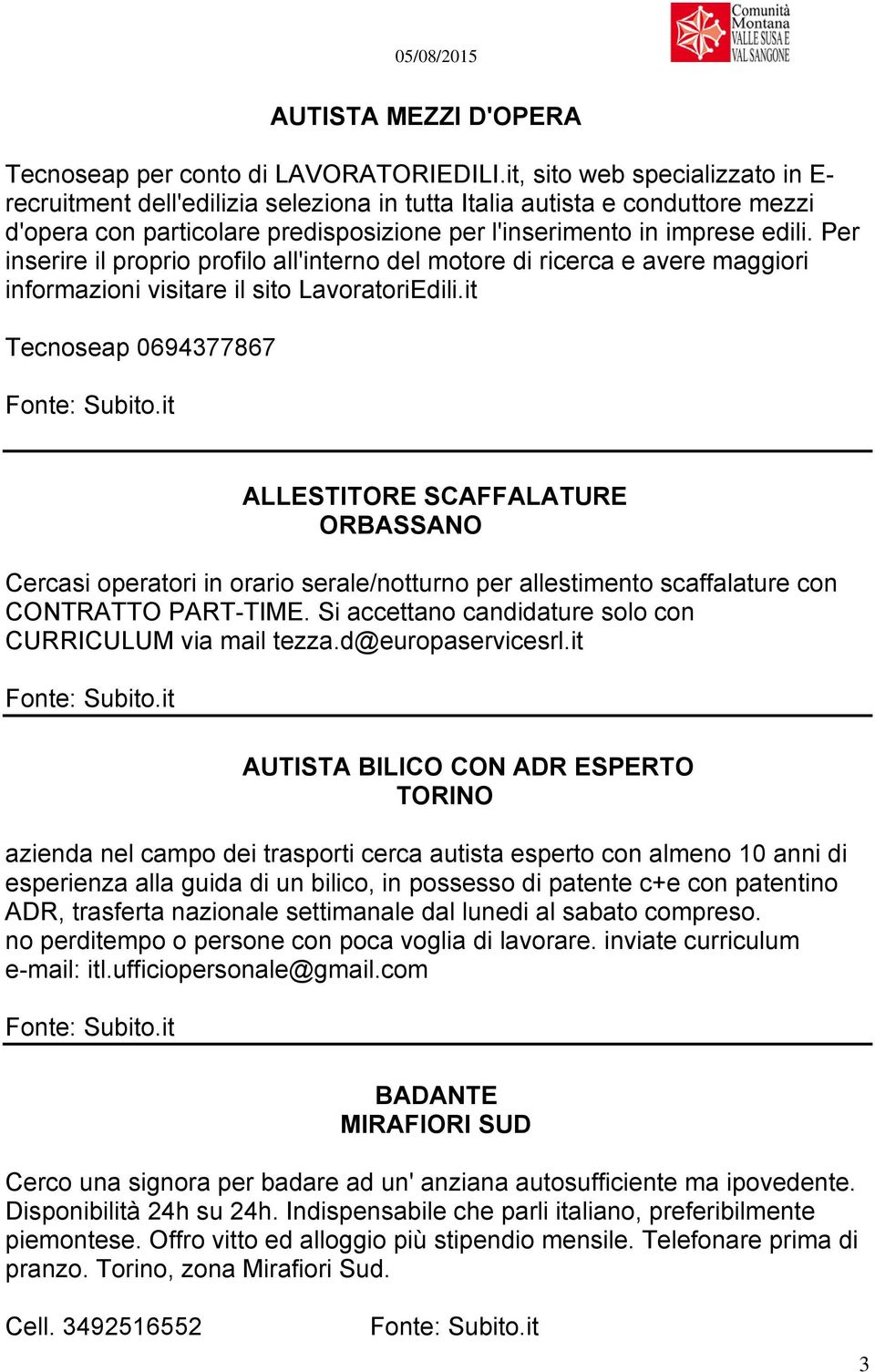 Per inserire il proprio profilo all'interno del motore di ricerca e avere maggiori informazioni visitare il sito LavoratoriEdili.