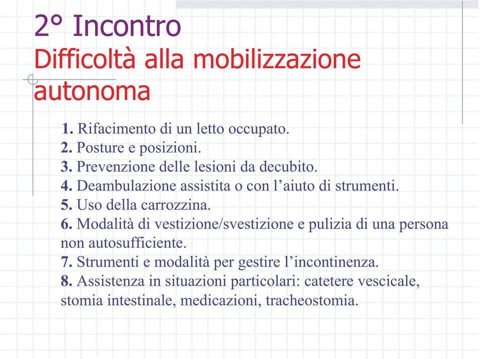 Modalità di vestizione/svestizione e pulizia di una persona non autosufficiente. 7.