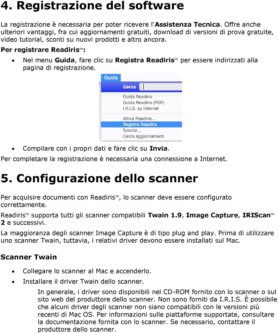 Per registrare Readiris TM : Nel menu Guida, fare clic su Registra Readiris TM per essere indirizzati alla pagina di registrazione. Compilare con i propri dati e fare clic su Invia.