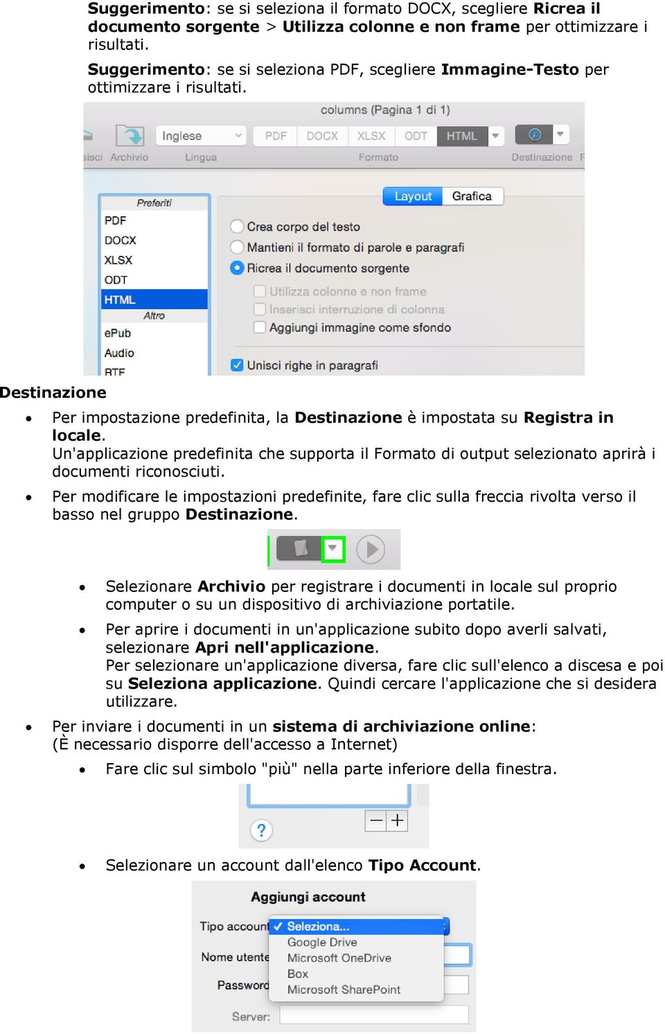 Un'applicazione predefinita che supporta il Formato di output selezionato aprirà i documenti riconosciuti.