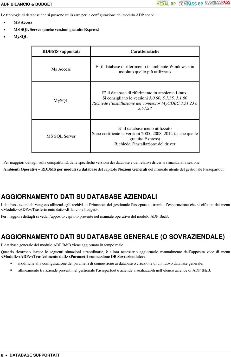 35, 5.1.60 Richiede l installazione del connector MyODBC 3.51.