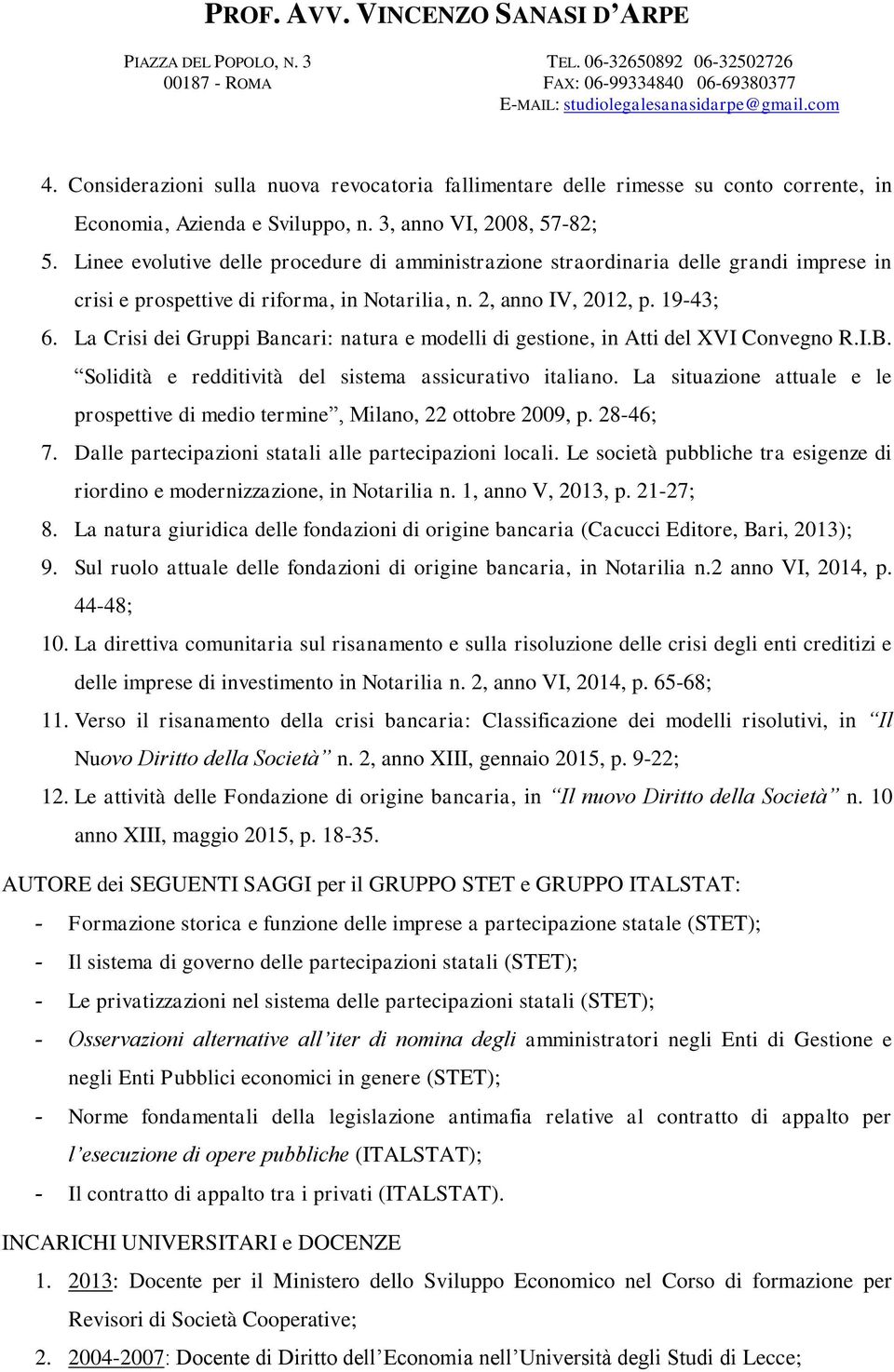 La Crisi dei Gruppi Bancari: natura e modelli di gestione, in Atti del XVI Convegno R.I.B. Solidità e redditività del sistema assicurativo italiano.