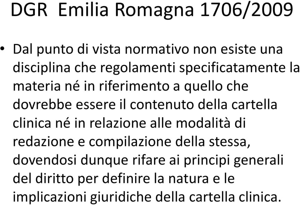 clinica né in relazione alle modalità di redazione e compilazione della stessa, dovendosi dunque rifare