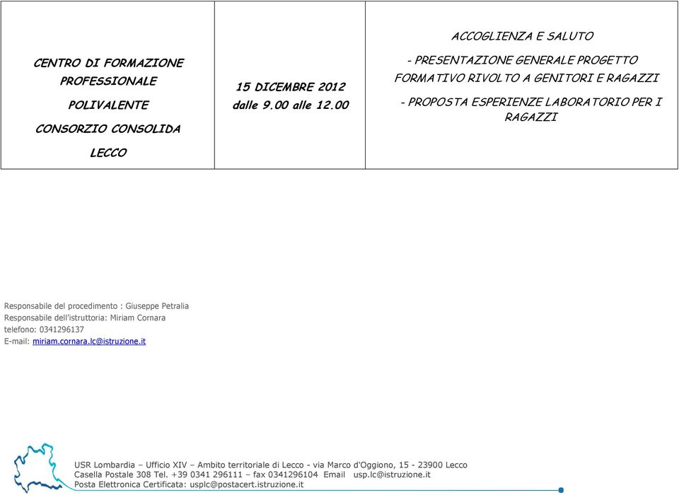 RAGAZZI - PROPOSTA ESPERIENZE LABORATORIO PER I RAGAZZI Responsabile del procedimento :