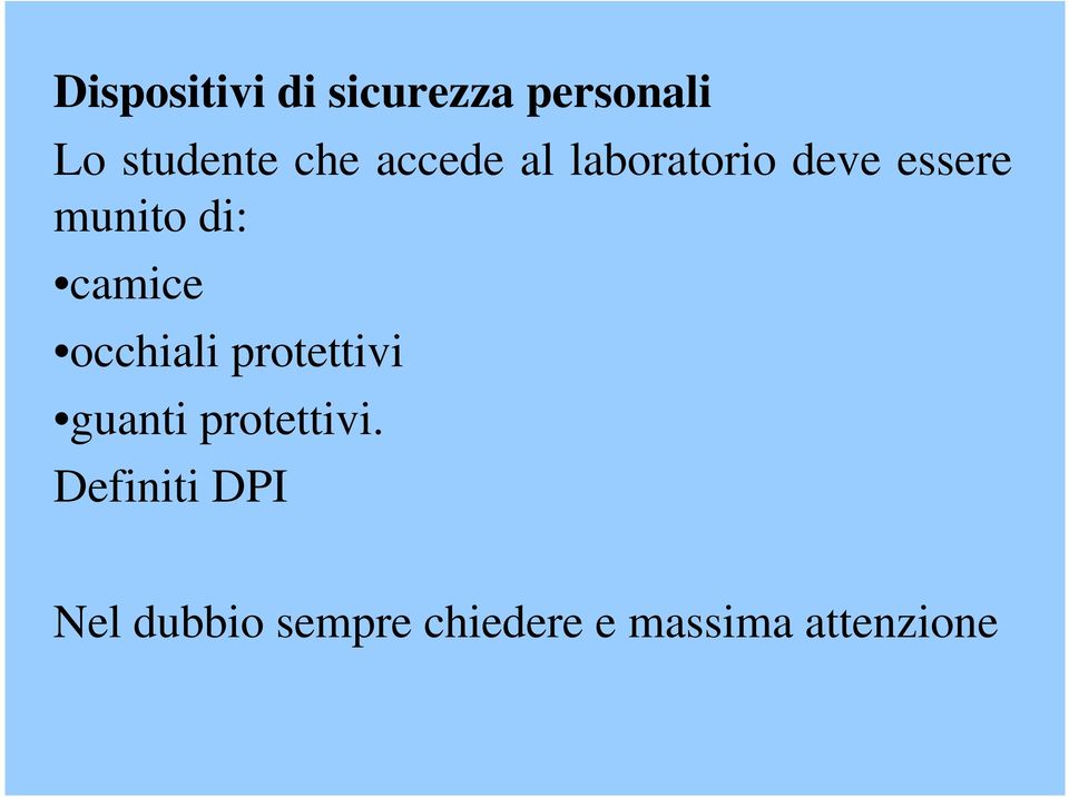 camice occhiali protettivi guanti protettivi.