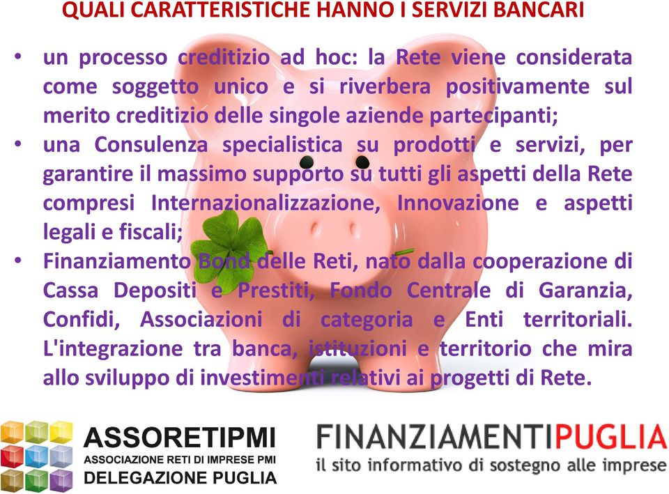 compresi Internazionalizzazione, Innovazione e aspetti legali e fiscali; Finanziamento Bond delle Reti, nato dalla cooperazione di Cassa Depositi e Prestiti, Fondo Centrale