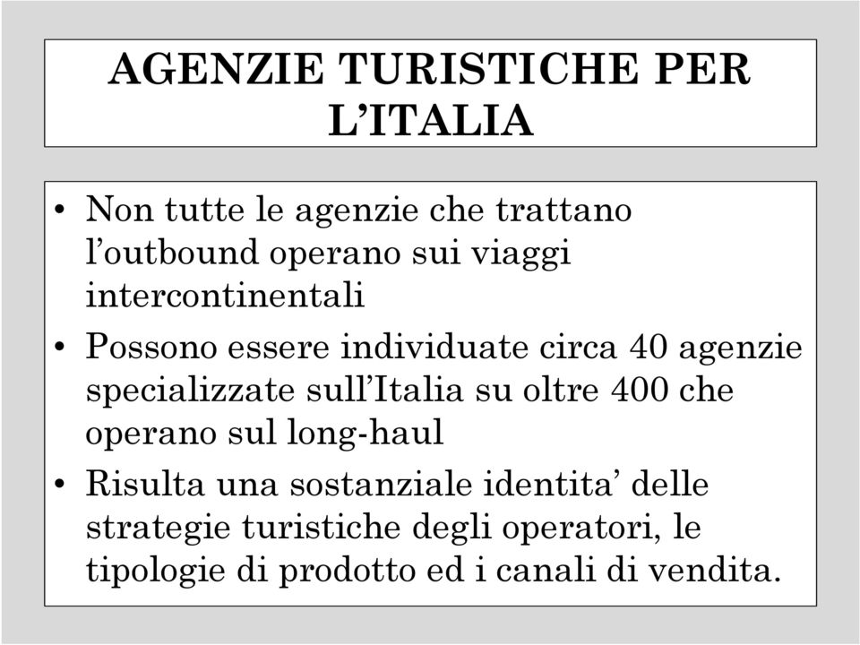 sull Italia su oltre 400 che operano sul long-haul Risulta una sostanziale identita