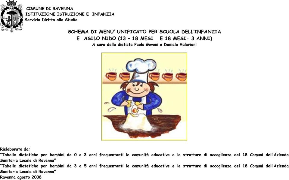 frequentanti le comunità educative e le strutture di accoglienza dei 18 Comuni dell Azienda Sanitaria Locale di Ravenna Tabelle dietetiche per bambini