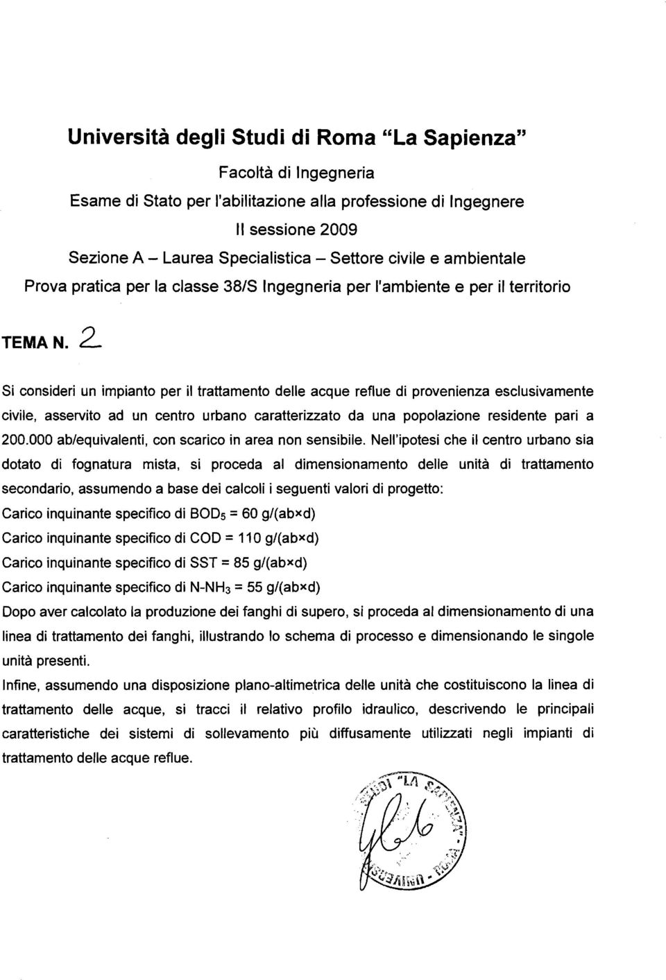 2 Si consideri un impianto per il trattamento delle acque reflue di provenienza esclusivamente civile, asservito ad un centro urbano caratterizzato da una popolazione residente pari a 200.