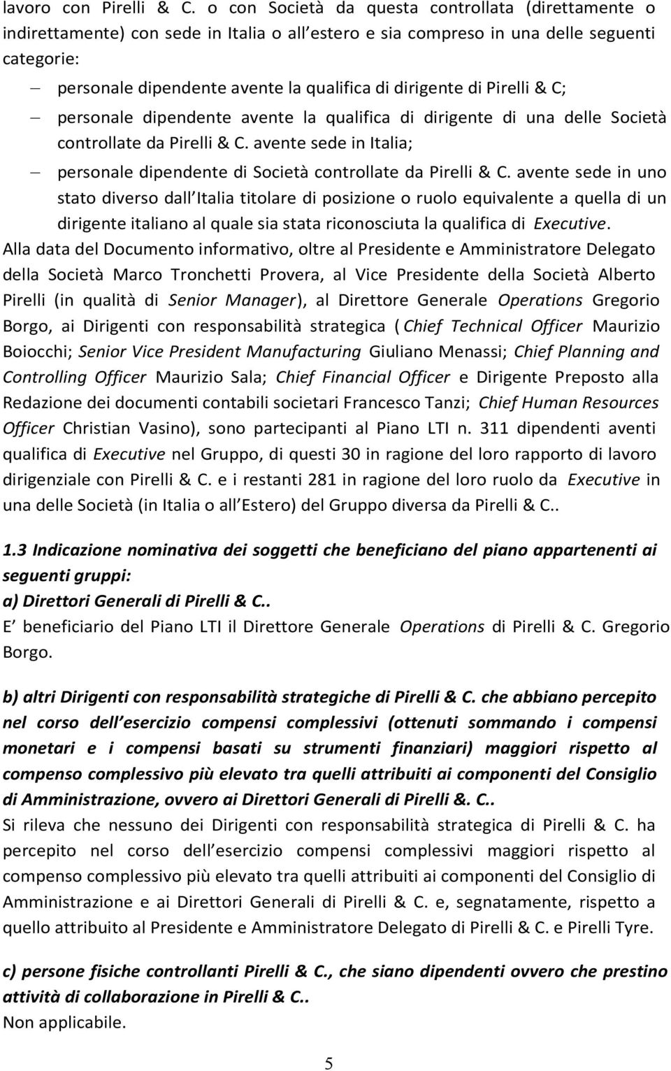 dirigente di Pirelli & C; personale dipendente avente la qualifica di dirigente di una delle Società controllate da Pirelli & C.