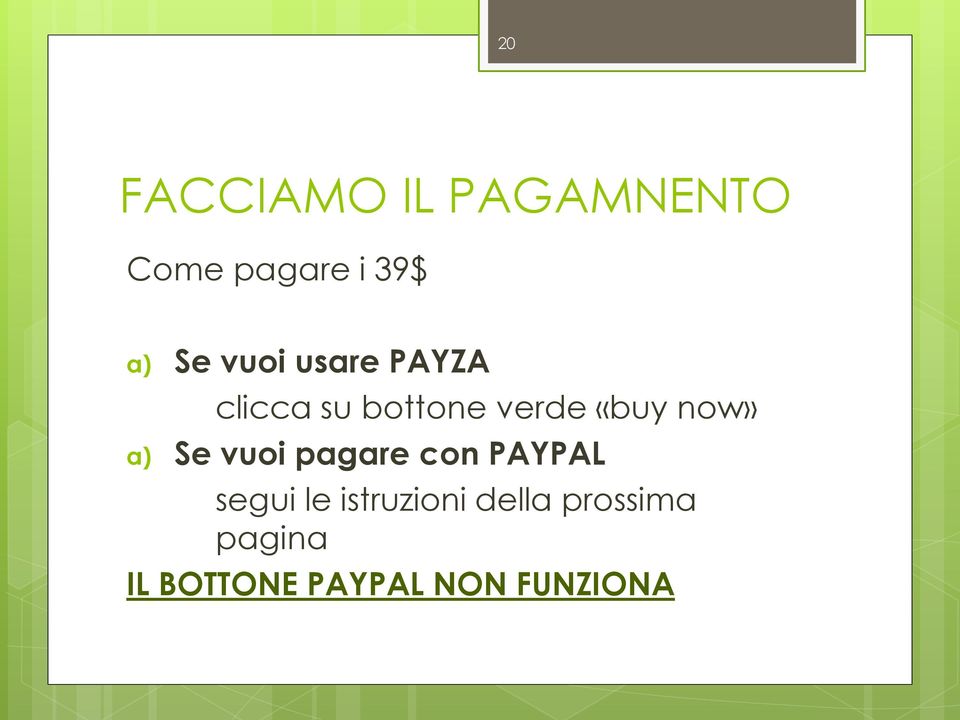 a) Se vuoi pagare con PAYPAL segui le istruzioni