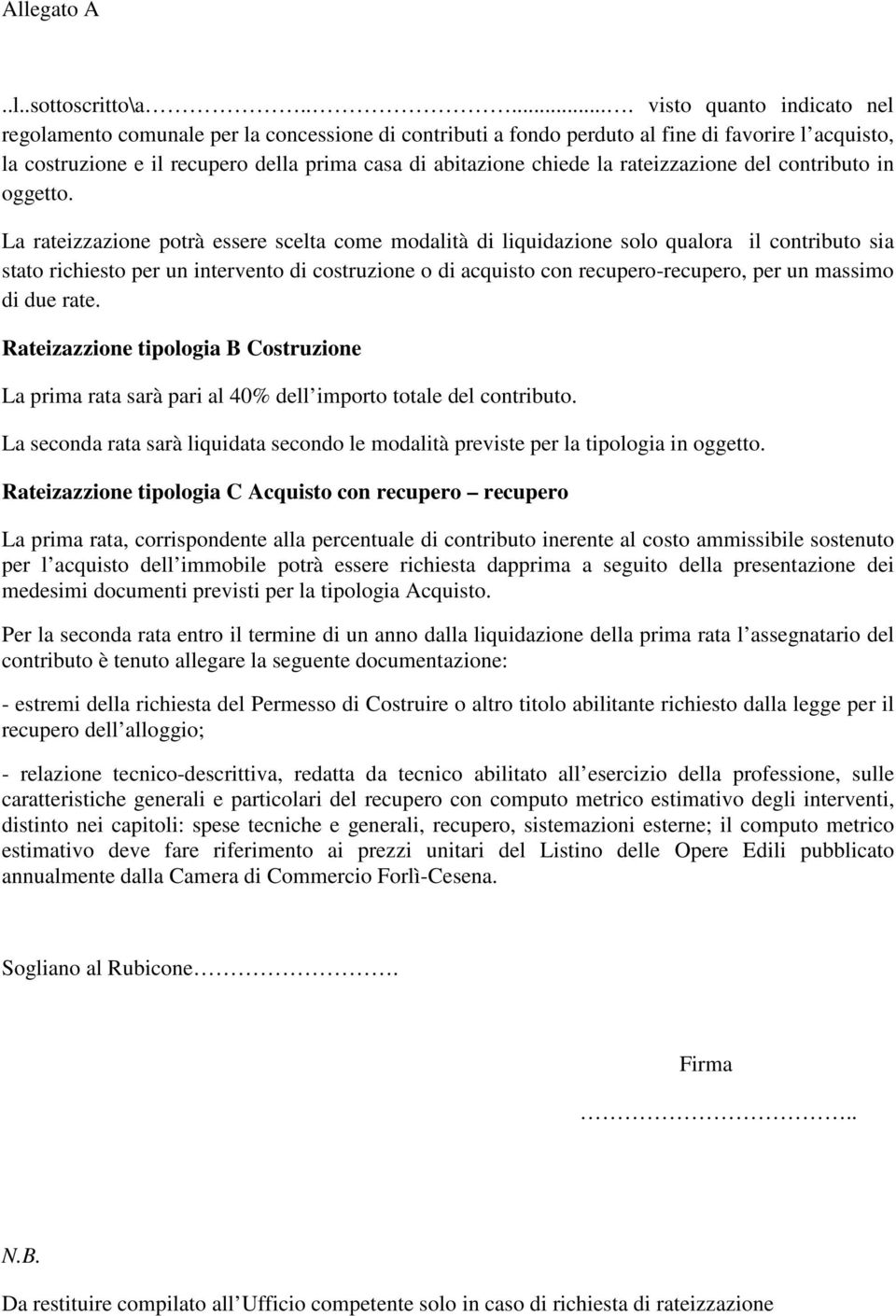 chiede la rateizzazione del contributo in oggetto.