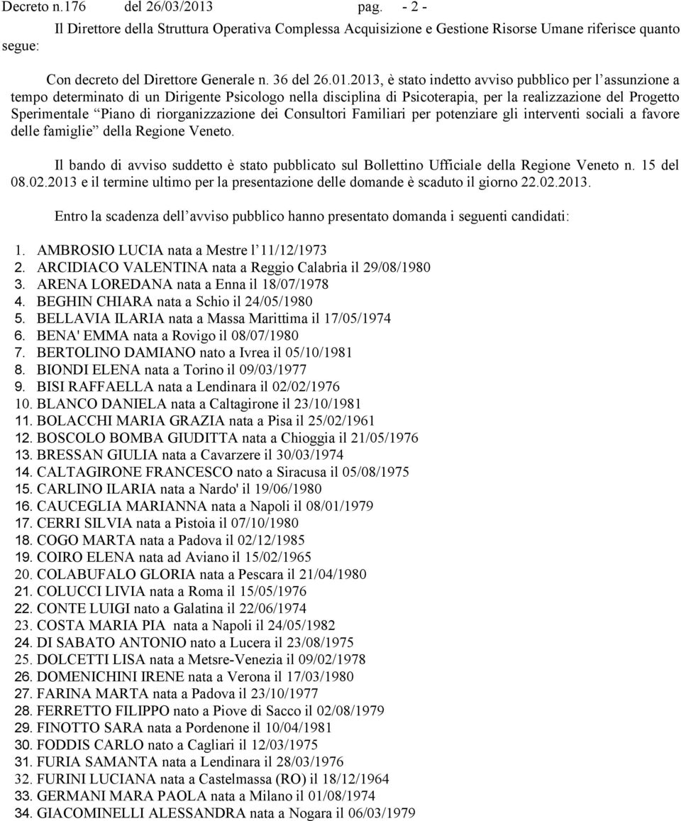 riorganizzazione dei Consultori Familiari per potenziare gli interventi sociali a favore delle famiglie della Regione Veneto.