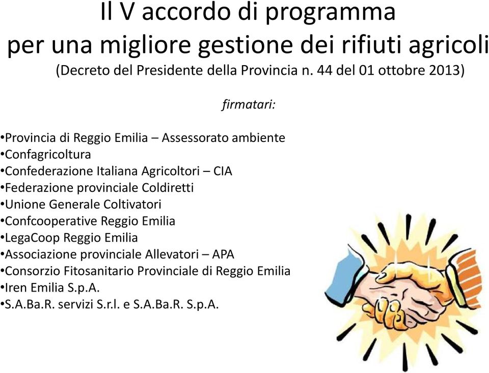 Agricoltori CIA Federazione provinciale Coldiretti Unione Generale Coltivatori Confcooperative Reggio Emilia LegaCoop Reggio Emilia