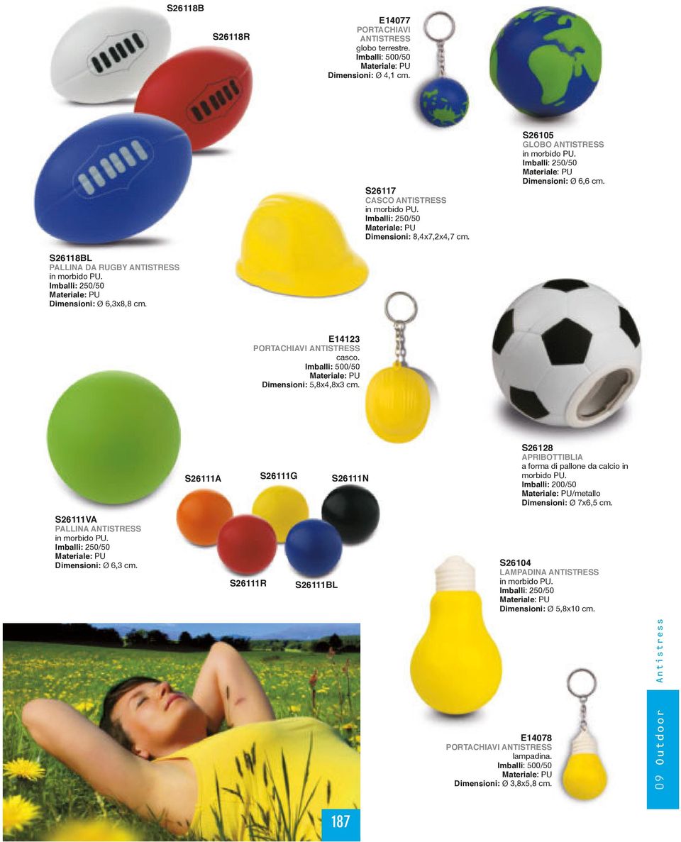 Imballi: 500/50 Dimensioni: 5,8x4,8x3 cm. S26111A S26111G S26111N S26128 APRIBOTTIBLIA a forma di pallone da calcio in morbido PU.
