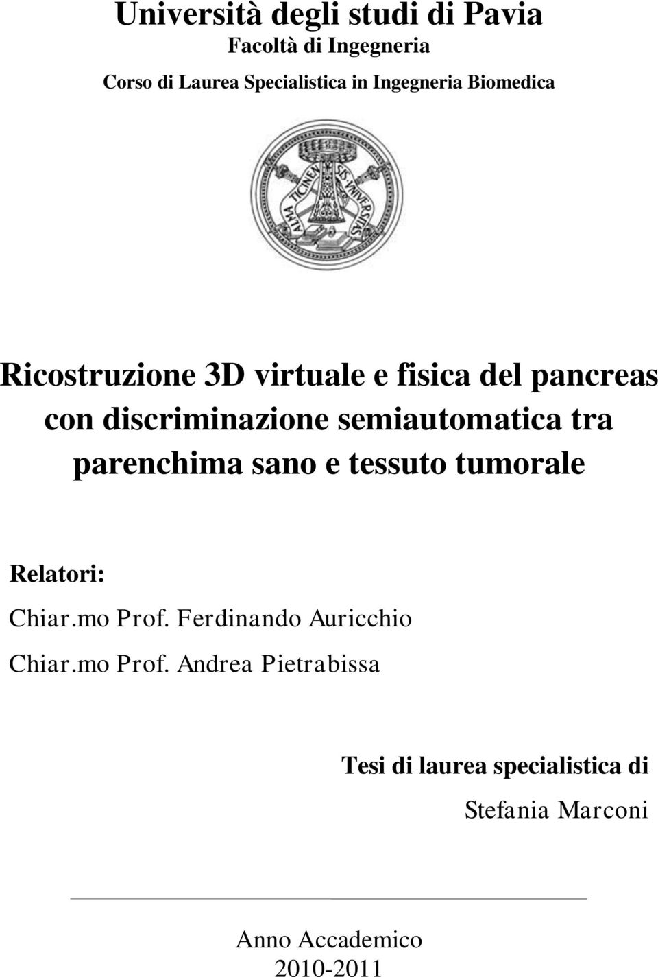 semiautomatica tra parenchima sano e tessuto tumorale Relatori: Chiar.mo Prof.