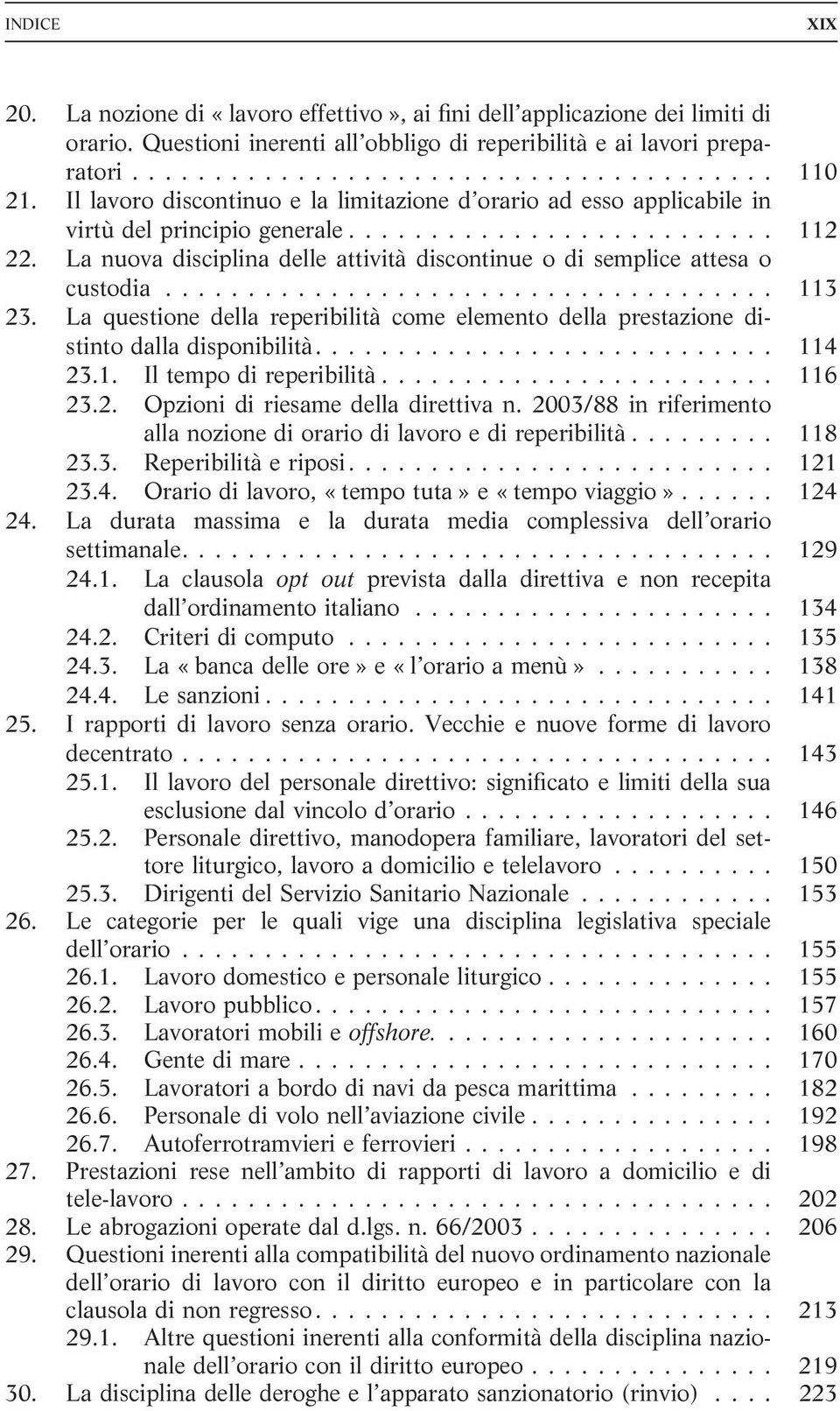 La nuova disciplina delle attività discontinue o di semplice attesa o custodia..................................... 113 23.