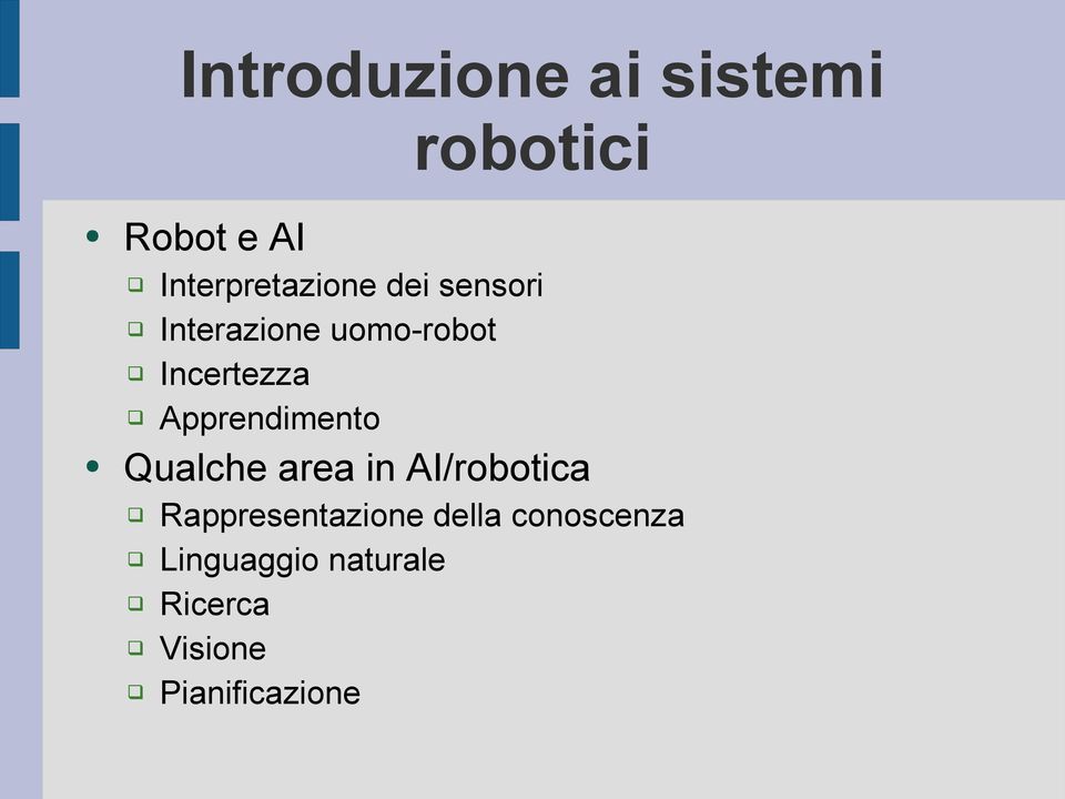 Incertezza Apprendimento Qualche area in AI/robotica