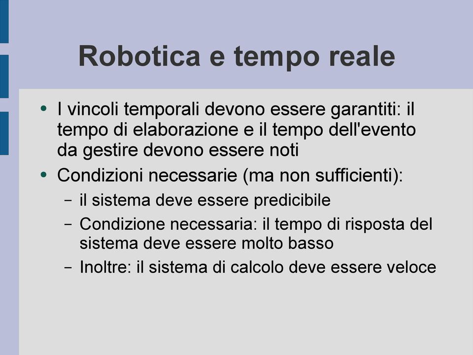 (ma non sufficienti): il sistema deve essere predicibile Condizione necessaria: il tempo