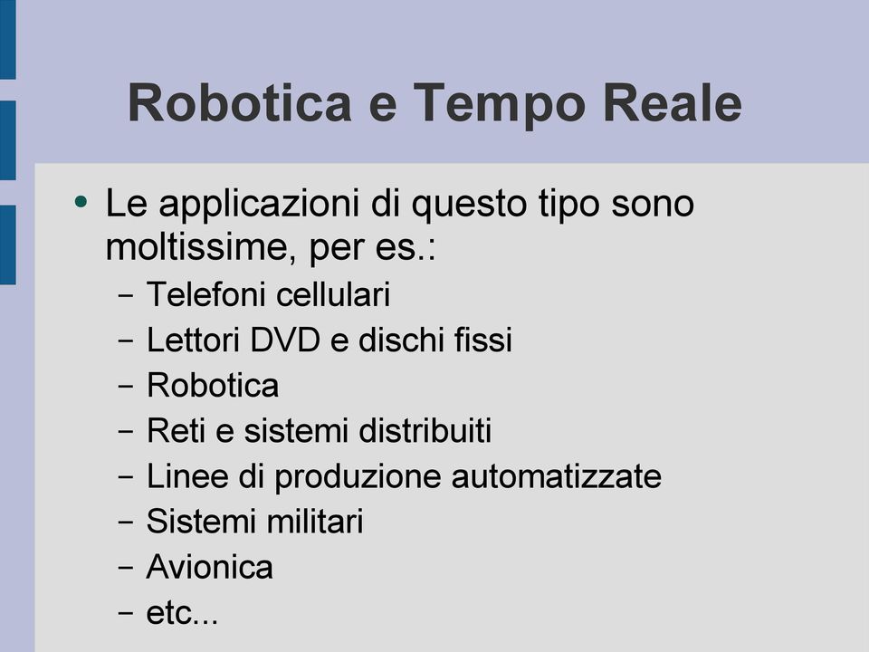 : Telefoni cellulari Lettori DVD e dischi fissi Robotica