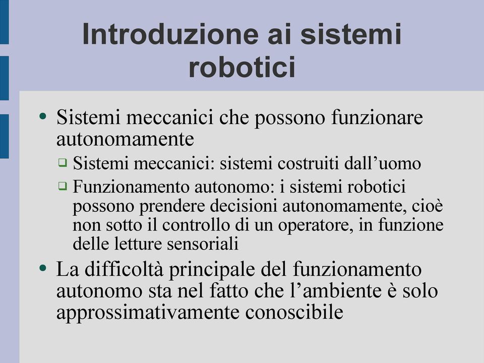 decisioni autonomamente, cioè non sotto il controllo di un operatore, in funzione delle letture