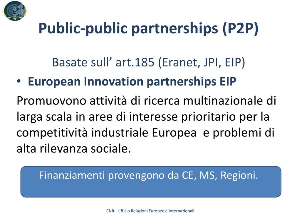 di ricerca multinazionale di larga scala in aree di interesse prioritario per la