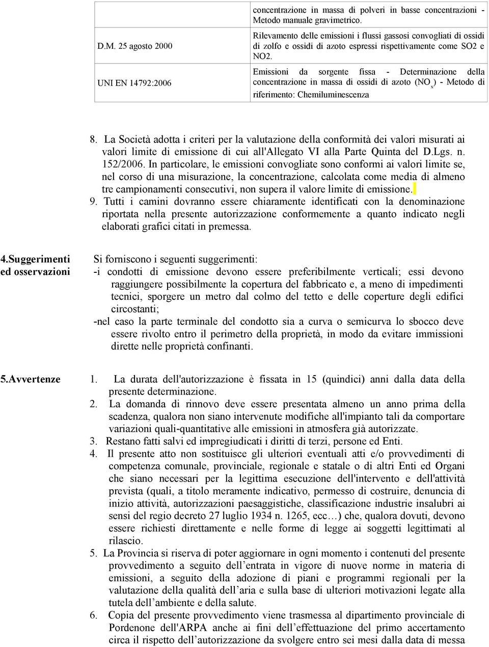 Emissioni da sorgente fissa - Determinazione della concentrazione in massa di ossidi di azoto (NO x ) - Metodo di riferimento: Chemiluminescenza 8.