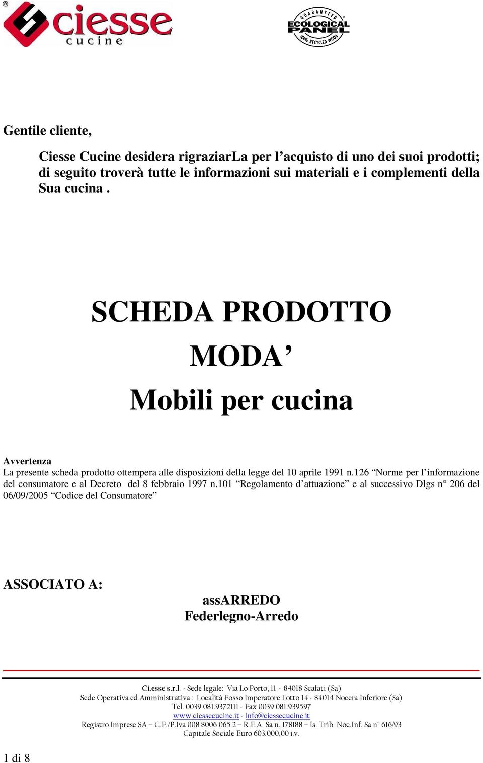 SCHEDA PRODOTTO MODA Mobili per cucina Avvertenza La presente scheda prodotto ottempera alle disposizioni della legge del 10 aprile